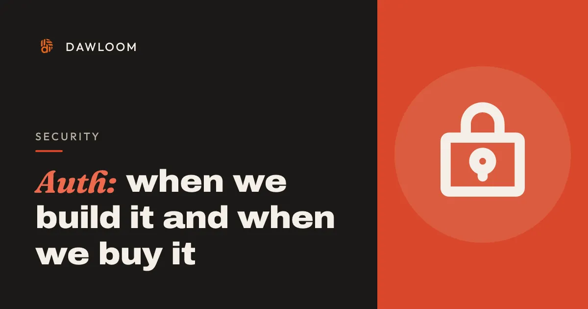 Auth: when we build it and when we buy it