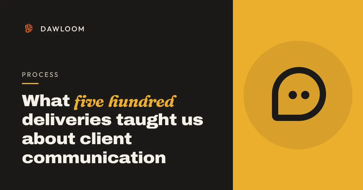 What five hundred deliveries taught us about client communication