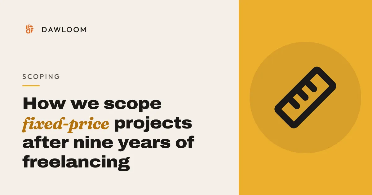 How we scope fixed-price projects after nine years of freelancing