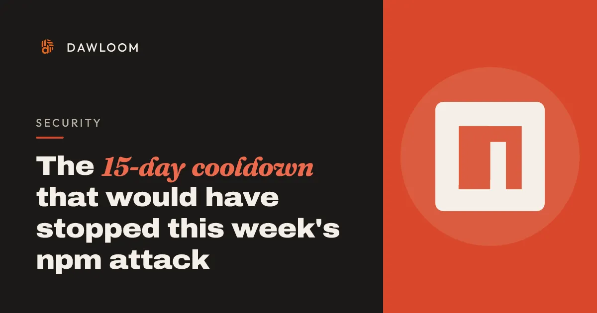 The 15-day cooldown that would have stopped this week's npm attack