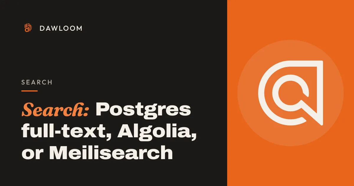 Search: Postgres full-text, Algolia, or Meilisearch
