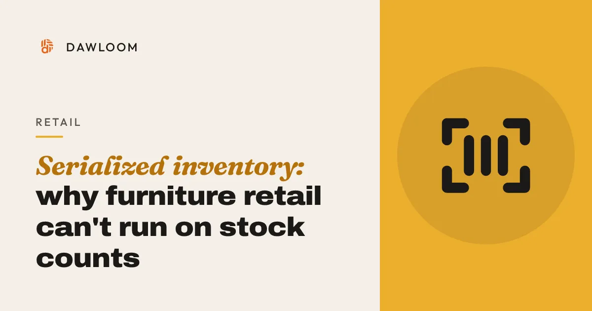 Serialized inventory: why furniture retail can't run on stock counts