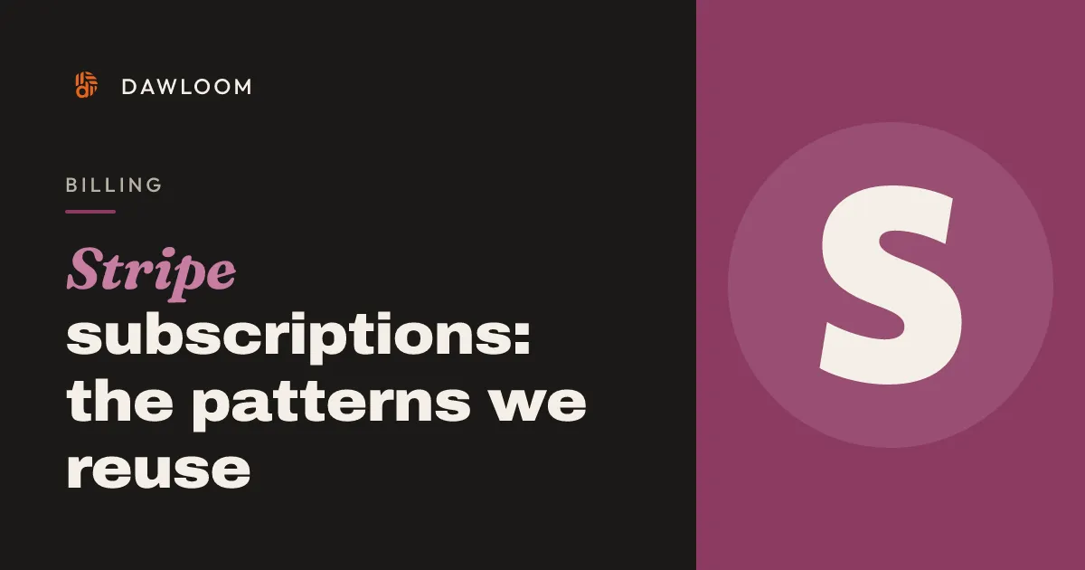 Stripe subscriptions: the patterns we reuse