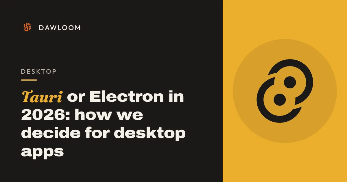 Tauri or Electron in 2026: how we decide for desktop apps