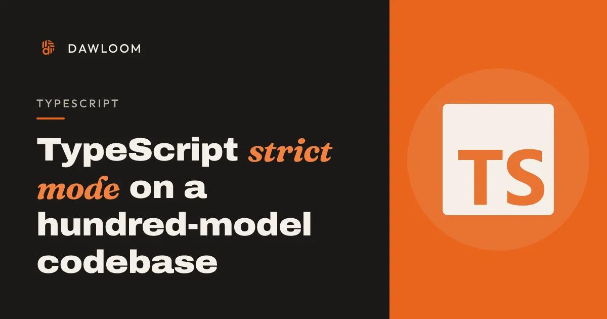 TypeScript strict mode on a hundred-model codebase