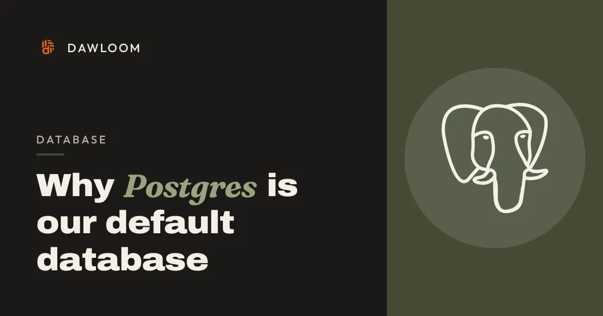 Why Postgres is our default database